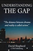 Understanding the Gap: "The distance between dreams and reality is called action." B0GLG66M59 Book Cover