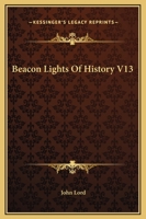 Beacon Lights Of History V13 1162654880 Book Cover