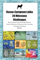 Russo-European Laika 20 Milestone Challenges Russo-European Laika Memorable Moments.Includes Milestones for Memories, Gifts, Grooming, Socialization & Training Volume 2 1395347719 Book Cover