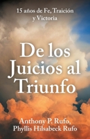 De los juicios al triunfo, 15 años de fe, traición y victoria B0H1K9V7K4 Book Cover