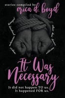 It Was Necessary: It did not happen TO us. It happened FOR us. B08KGT7B86 Book Cover
