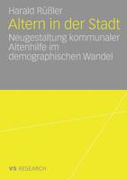 Altern in Der Stadt: Neugestaltung Kommunaler Altenhilfe Im Demographischen Wandel 3835070029 Book Cover