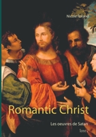Romantic Christ: Les oeuvres de Satan 2322210420 Book Cover