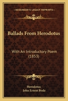 Ballads From Herodotus: With an Introductory Poem 1241230625 Book Cover