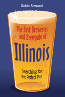 The Best Breweries and Brewpubs of Illinois: Searching for the Perfect Pint 0299188949 Book Cover