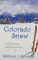 Colorado Snow: And Other Humorous and Inspirational Stories 0578009293 Book Cover