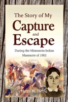 The Story of My Capture and Escape During the Minnesota Indian Massacre of 1862 1387937650 Book Cover