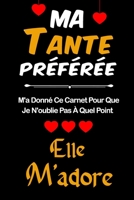 Ma Tante Pr�f�r�e M'a Donn� Ce Carnet Pour Que Je N'oublie Pas � Quel Point Elle M'adore: Carnet de notes lign� 2020 et Citation positive, Excellente id�e de Cadeau original D'anniversaire ou Saint-va B084B1HSTW Book Cover