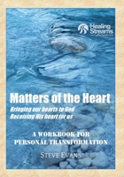 Matters of the Heart: A Workbook for Personal Transformation 0615597904 Book Cover