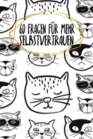 60 Fragen f�r mehr Selbstvertrauen: zum Ausf�llen - Weiterentwicklung - 120 Seiten - A5 - Selbstliebe wiederfinden - Motiv: Coole Katzen 1659517974 Book Cover