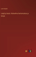 Leipä ja laulu: Kokoelma kertomuksia ja taruja (Finnish Edition) 336892379X Book Cover