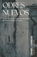 Odres Nuevos: Un Libro Nacido del Fuego, Escrito Desde Quebranto y Sellado con Gloria (Spanish Edition) B0GFJBX6H7 Book Cover