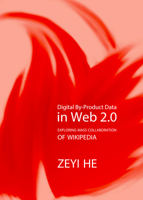 Digital By-Product Data in Web 2.0: Exploring Mass Collaboration of Wikipedia 1443841749 Book Cover