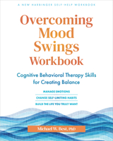 Overcoming Mood Swings Workbook: Cognitive Behavioral Therapy Skills for Creating Balance 1648489265 Book Cover