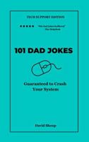 101 Dad Jokes: Tech Support Edition - Guaranteed to Crash Your System (Vol. 6) (101 Dad Jokes Collection) B0HHFR318Y Book Cover