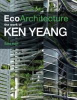 Eco Architecture: The Work of Ken Yeang 0470721405 Book Cover