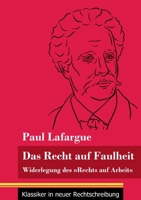 Das Recht auf Faulheit: Widerlegung des Rechts auf Arbeit (Band 56, Klassiker in neuer Rechtschreibung) 3847849328 Book Cover