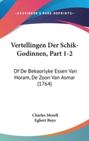 Vertellingen Der Schik-Godinnen, Part 1-2: Of De Bekoorlyke Essen Van Horam, De Zoon Van Asmar (1764) 1120050960 Book Cover