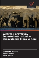 Wzorce i przyczyny smiertelnosci sloni w ekosystemie Mara w Kenii (Polish Edition) 6209167950 Book Cover