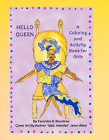Hello Queen A Coloring and Activity Book for Girls 1088137415 Book Cover