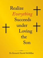Realize Everything Succeeds under Loving the Son 1664205330 Book Cover