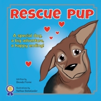 Rescue Pup: A Special Dog, a Big Adventure, a Happy Ending 0615392245 Book Cover