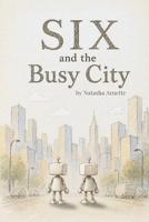 SIX and the Busy City (The SIX Adventures Series) B0GZ48K7M1 Book Cover