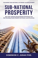 Sub-National Prosperity: Fostering Sub-National Autonomy in Development 0645860573 Book Cover