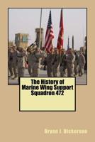 The History of Marine Wing Support Squadron 472 1535224118 Book Cover