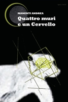Quattro muri e un cervello (romanzi in quarantena 2020) (Italian Edition) B086Y7CKMM Book Cover