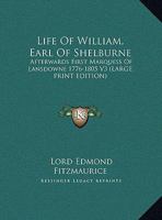Life of William, Earl of Shelburne: Afterwards First Marquess of Lansdowne 1776-1805 V3 1162963115 Book Cover