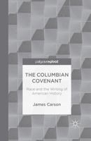 The Columbian Covenant: Race and the Writing of American History 1137438622 Book Cover