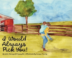 I Would Always Pick You! B0DQ2R6J1W Book Cover