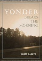Yonder Breaks the Morning 0972961585 Book Cover