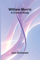 William Morris, a critical study 9368393265 Book Cover