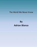 The World We Never Knew 1495306739 Book Cover