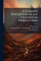 A Summary Description of the Geology of Pennsylvania: Upper Silurian and Devonian Formations 1174003251 Book Cover