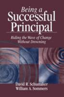 Being a Successful Principal: Riding the Wave of Change Without Drowning 0803967691 Book Cover