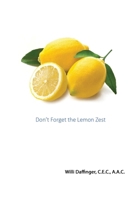 Don't Forget the Lemon Zest B0BQKMD8S9 Book Cover