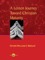 A Lenten Journey Towards Christian Maturity 0977731847 Book Cover