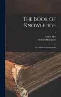 The Book of Knowledge: the Children's Encyclopedia; 4 1013873289 Book Cover