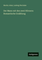Der Mann mit den zwei Hörnern: Romantische Erzählung 3563955573 Book Cover
