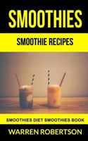 Smoothies: Smoothie Recipes Smoothies Diet Smoothies Book 1976046262 Book Cover