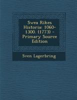 Swea Rikes Historia: 1060-1300. (1773) - Primary Source Edition 129534050X Book Cover