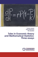 Tales in Economic theory and Mathematical Statistics: Three essays 6200217270 Book Cover