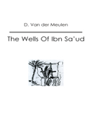 The Wells of Ibn Sa'ud (Kegan Paul Arabia Library) 0710306768 Book Cover