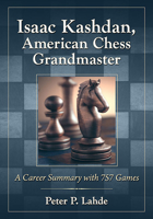 Isaac Kashdan, American Chess Grandmaster: A Biography With 757 Games 1476692955 Book Cover