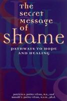 The Secret Message of Shame: Pathways to Hope and Healing 1572241705 Book Cover
