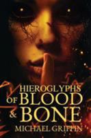 Hieroglyphs of Blood and Bone 1945373520 Book Cover