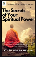 The Secrets of Your Spiritual Power: (Importance of Spirituality for Modern Youth) 1636060900 Book Cover